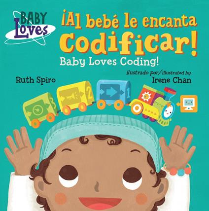 ¡Al bebé le encanta codificar! / Baby Loves Coding! - Ruth Spiro,Irene Chan - ebook