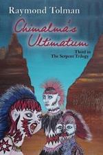 Chimalma's Ultimatum: Third in The Serpent Trilogy