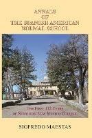 Annals of the Spanish American Normal School: The First 112 Years of Northern New Mexico College