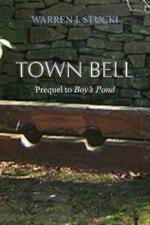 Town Bell: A Novel, Prequel to Boy's Pond