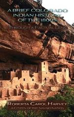 A Brief Colorado Indian History of the 1800s Through A Factual Lens(Hardcover)