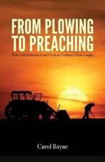 From Plowing to Preaching: How God Redeemed and Used an Ordinary Farm Couple