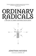 Ordinary Radicals: A Return to Christ-Centered Discipleship