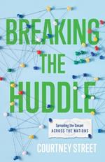 Breaking the Huddle: Spreading the Gospel Across the Nations