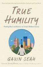 True Humility: Finding Peace and Balance in Today's Modern Society