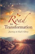 Road to Transformation: Journey to God's Glory