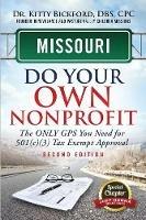 Missouri Do Your Own Nonprofit: The Only GPS You Need For 501c3 Tax Exempt Approval