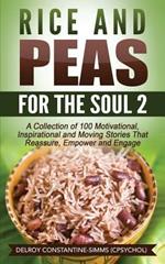 Rice and Peas For The Soul (2): A Collection of 100 Motivational, Inspirational and Moving Stories That Reassure, Empower and Engage