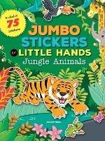 Jumbo Stickers for Little Hands: Jungle Animals: Includes 75 Stickers