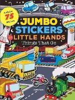 Jumbo Stickers for Little Hands: Things That Go: Includes 75 Stickers