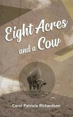 Eight Acres and a Cow