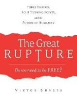 The Great Rupture: Three Empires, Four Turning Points, and the Future of Humanity