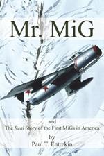 Mr. MiG: and The Real Story of the First MiGs in America