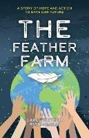 The Feather Farm: A Story of Hope and Action to Save Our Future