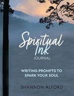 Spiritual Ink Journal: Writing Prompts to Spark Your Soul