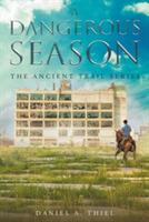 A Dangerous Season: The Ancient Trail Series