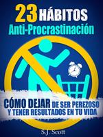 23 Hábitos Anti-Procrastinación Cómo dejar de ser perezoso y tener resultados en tu vida.