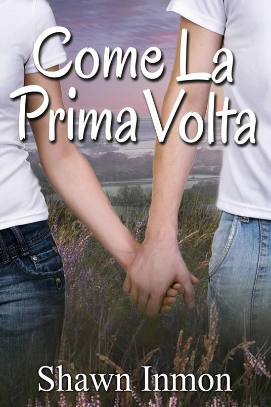 Come La Prima Volta - Shawn Inmon - ebook