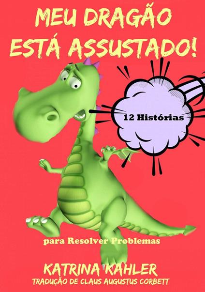 Meu Dragão Está Assustado! 12 Histórias para Resolver Problemas