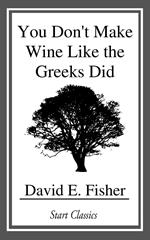 You Don't Make Wine Like the Greeks Did