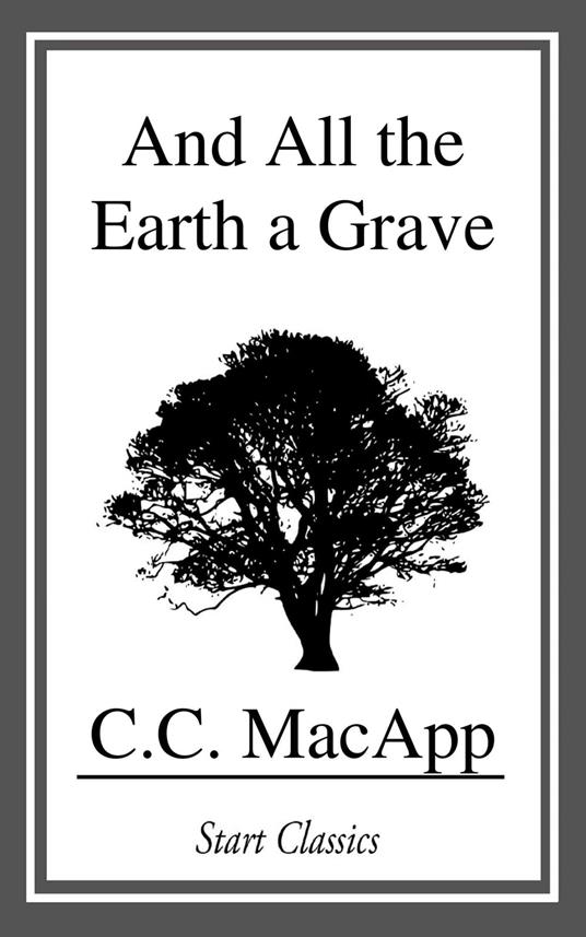 And All the Earth a Grave