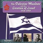 The Palestine Mandate and the Creation of Israel, 1920-1949