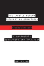 The Apostle Peter's Theology on Conversion & Condemnation