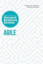 Agile: The Insights You Need from Harvard Business Review: The Insights You Need from Harvard Business Review