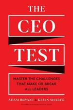 The CEO Test: Master the Challenges That Make or Break All Leaders