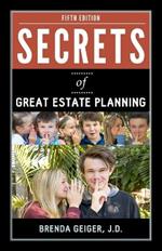 Secrets of Great Estate Planning: Fifth Edition