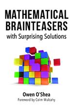 Mathematical Brainteasers with Surprising Solutions