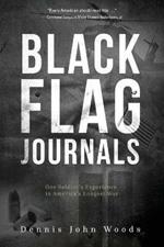 Black Flag Journals: One Soldier's Experience in America's Longest War