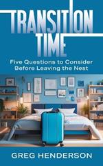 Transition Time: Five Questions to Consider Before Leaving the Nest