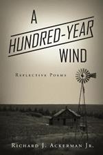 A Hundred-Year Wind: Reflective Poems