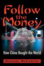 Follow The Money: How China Bought the World