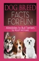 Dog Breed Facts for Fun! Airedales to Bull Terriers