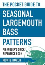 The Pocket Guide to Seasonal Largemouth Bass Patterns