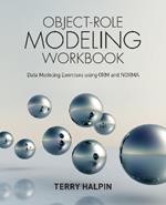 Object-Role Modeling Workbook: Data Modeling Exercises using ORM and NORMA