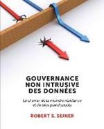 Gouvernance Non Intrusive Des Donnees: Le chemin de la moindre resistance et du plus grand succes