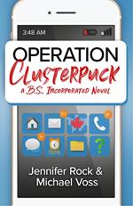 Operation Clusterpuck: A B.S., Incorporated Novel