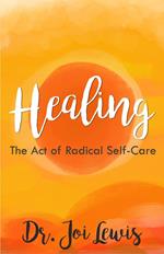 Healing: The Act of Radical Self-Care