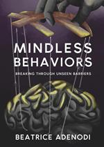 Mindless Behaviors: Breaking through Unseen Barriers