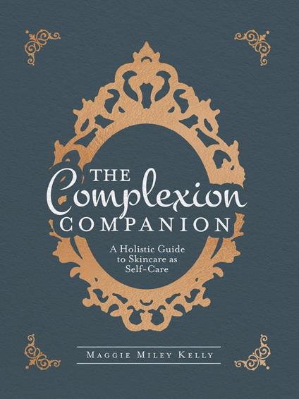 The Complexion Companion: A Holistic Guide to Skincare as Self-Care