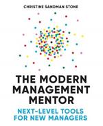 The Modern Management Mentor: Next-Level Tools for New Managers