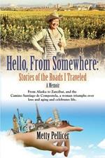 Hello, from Somewhere: Stories of the Roads I Traveled (A Memoir)