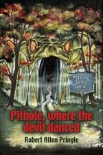 Pithole: Where the Devil Danced