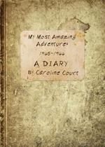 My Most Amazing Adventure: 1965-1966 A Diary