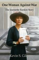 One Woman Against War: The Jeannette Rankin Story