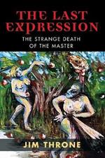 The Last Expression: The Strange Death of the Master