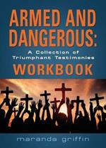 Armed and Dangerous: A Collection of Triumphant Testimonies Workbook